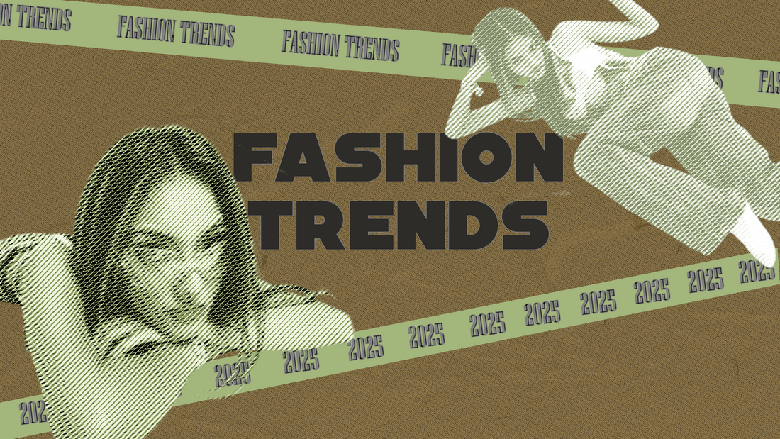 FASHION TRENDS IN 2025
